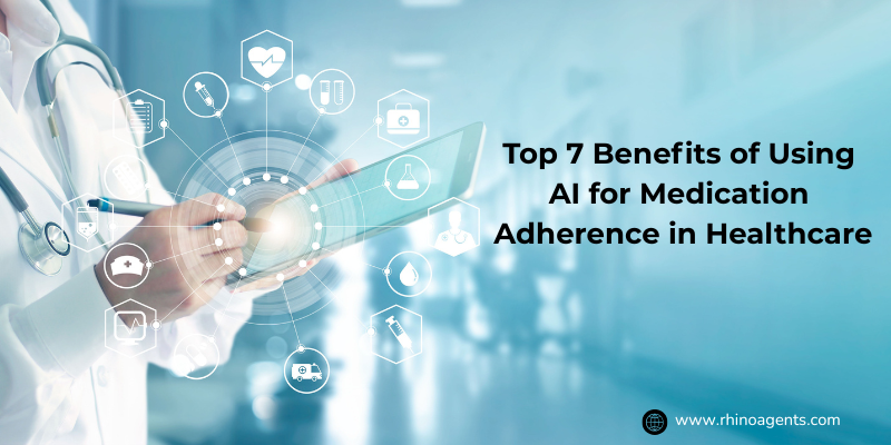Top 7 Benefits of Using AI for Medication Adherence in Healthcare